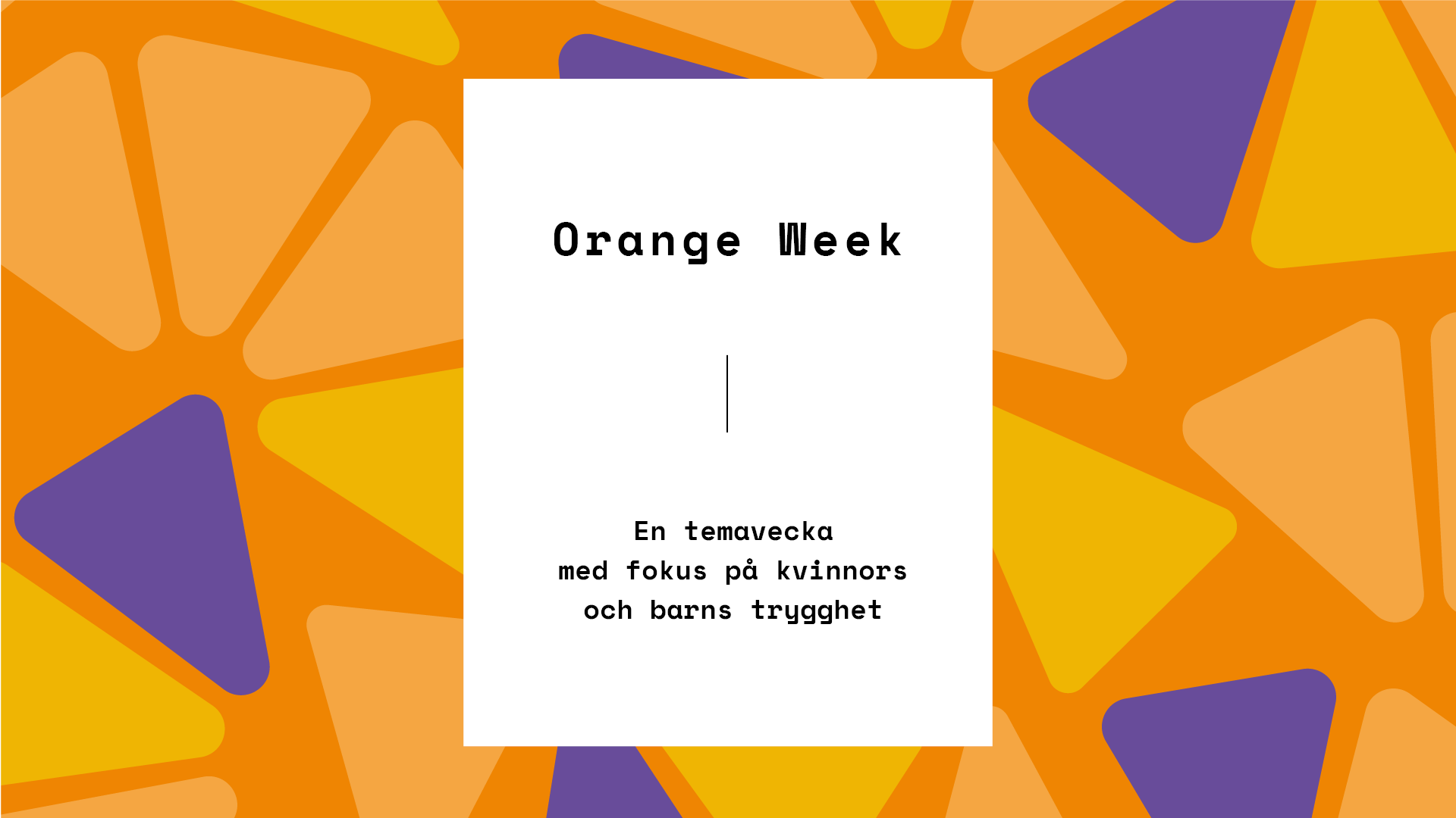 Orange Week: Vi visar vårt stöd och tar ställning för kvinnors och barns trygghet